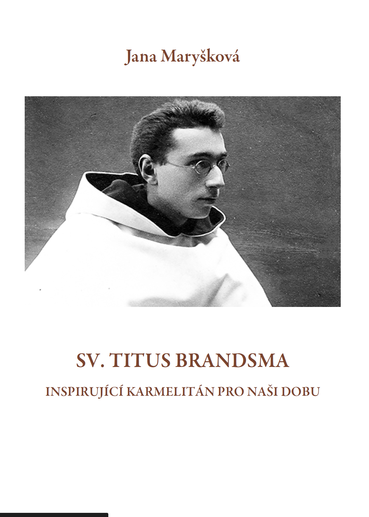 Sv. Titus Brandsma - inspirující karmelitán pro naši dobu