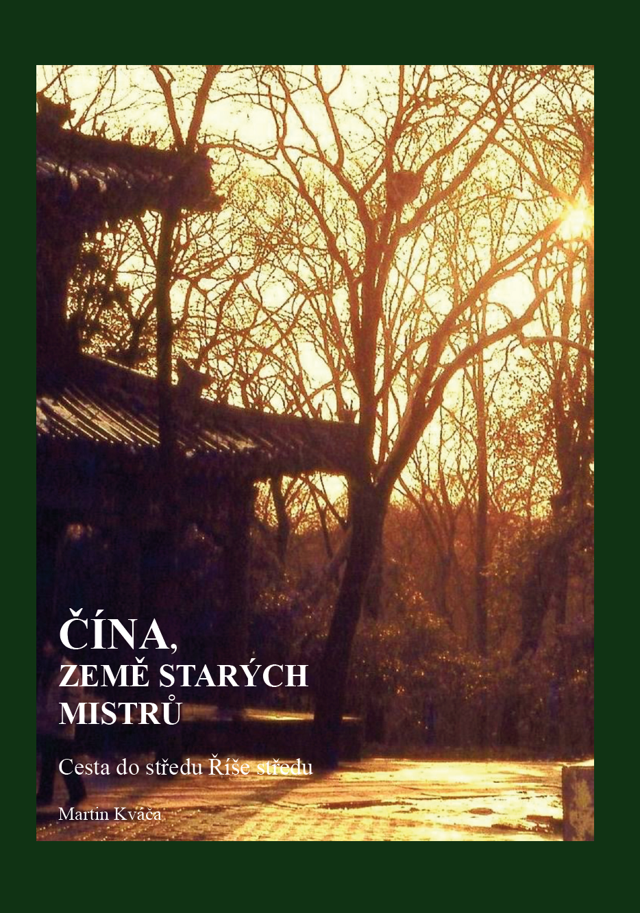 Čína, země starých mistrů. Cesta do středu Říše středu