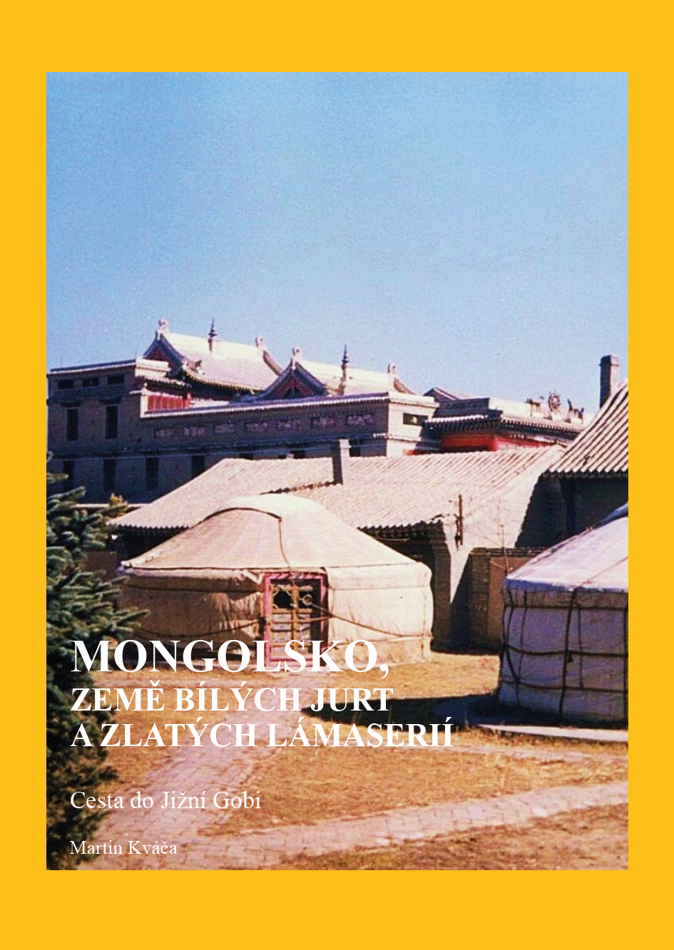 Mongolsko, země bílých jurt a zlatých lámaserií