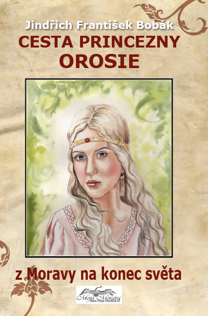 Cesta princezny Orosie z Moravy na konec světa