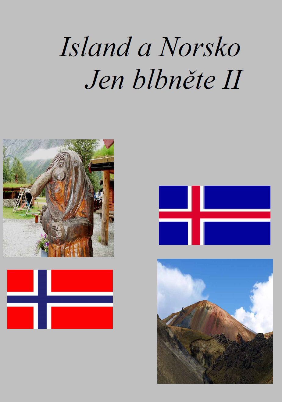 Island a Norsko... Jen blbněte II.